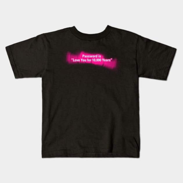 Password is "Love You for 10000 Years" Kids T-Shirt by wholelotofneon